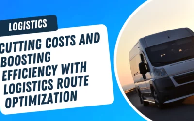 Improve Delivery Route Efficiency: Cut Costs and Boost Effectiveness with Logistics Route Optimization