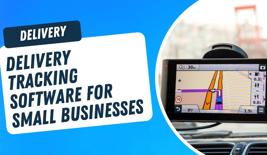 Delivery Tracking Software for Small Businesses