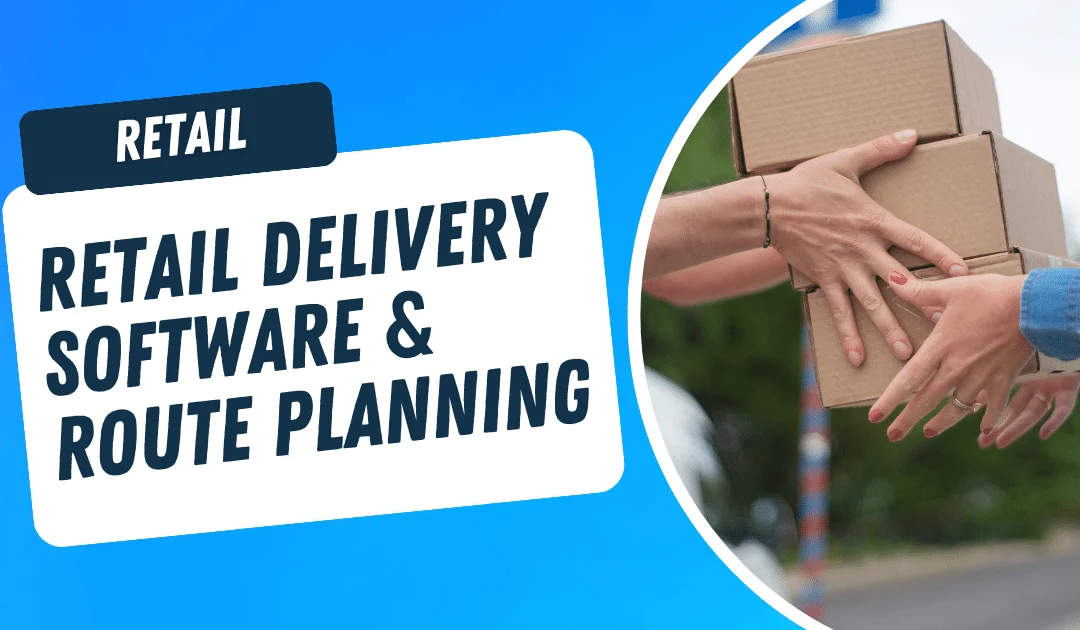 Retail Delivery Software & Route Planning
