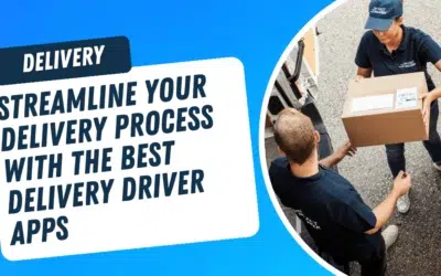 Streamline Your Delivery Process with the Best Delivery Driver Apps