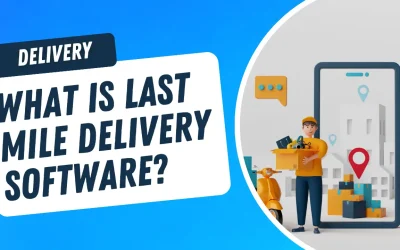 What is last-mile delivery software?