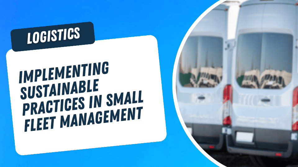Implementing Sustainable Practices in Small Fleet Management