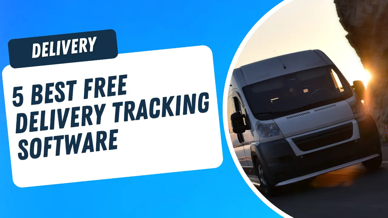 5 Best Free Delivery Tracking Software