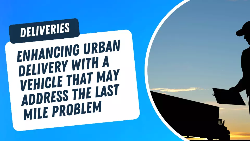 Enhancing Urban Delivery with a Vehicle That May Address the Last Mile Problem