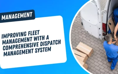 Dispatch Delivery Management System: How It Helps Improve Fleet Management